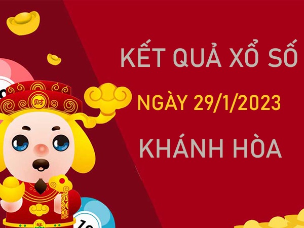 Dự đoán XSKH 29/1/2023 soi cầu VIP đài Khánh Hoà