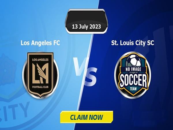 Dự đoán Los Angeles FC vs St. Louis City, 9h30 ngày 13/7