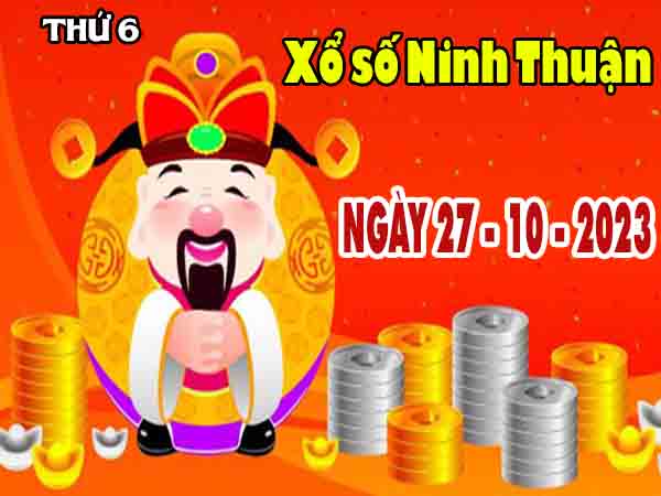Dự đoán XSNT ngày 27/10/2023 đài Ninh Thuận thứ 6 hôm nay chính xác nhất