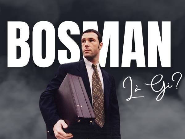 Luật Bosman là gì? Ảnh hưởng như thế nào đến nền bóng đá
