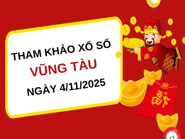Tham khảo xổ số Vũng Tàu ngày 4/11/2025 thứ 3 chuẩn nhất